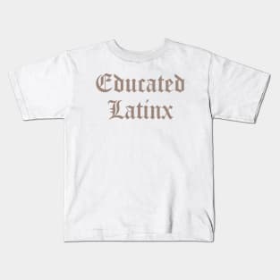 Educated LatinX Kids T-Shirt